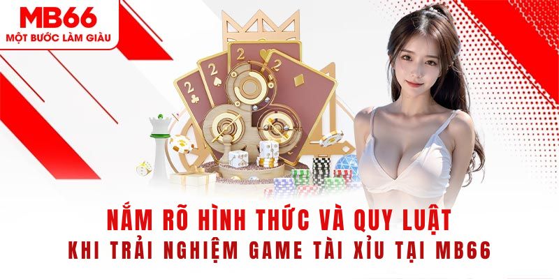 Nắm rõ kiến thức quan trọng trong tài xỉu
