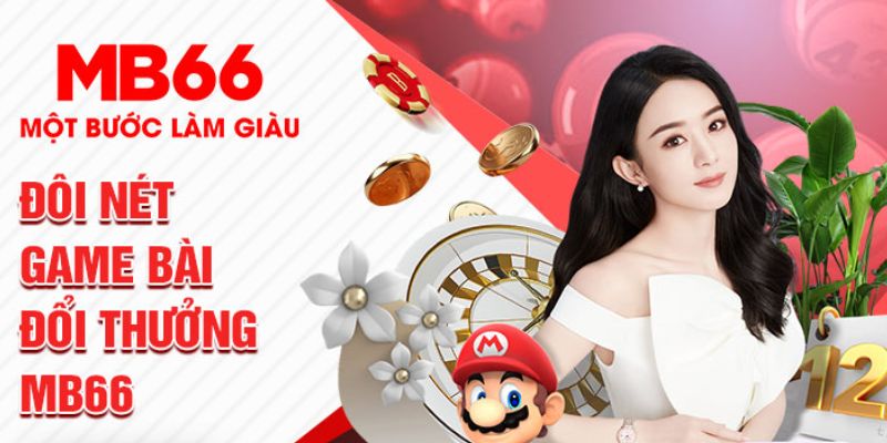 Đôi nét về sảnh game bài tại nhà cái MB66