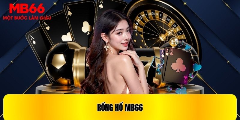 Chiến lược để có thể chơi rồng hổ tại MB66 hiệu quả nhất